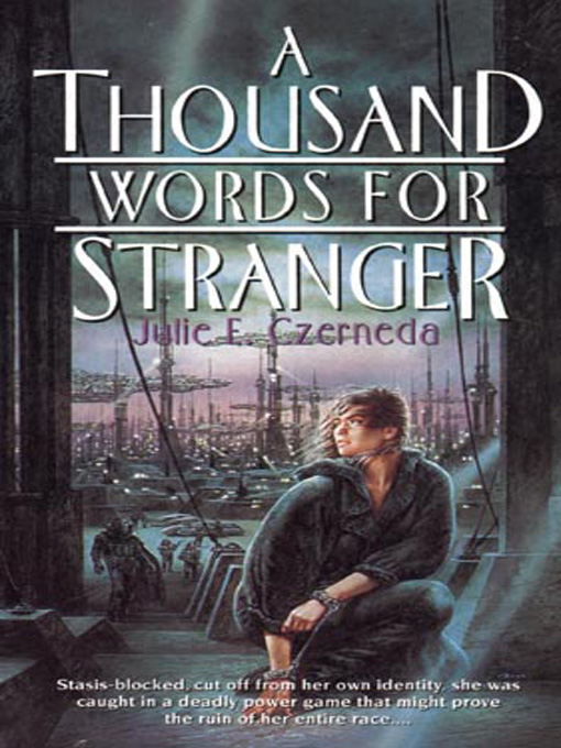 Title details for A Thousand Words for Stranger by Julie E. Czerneda - Available